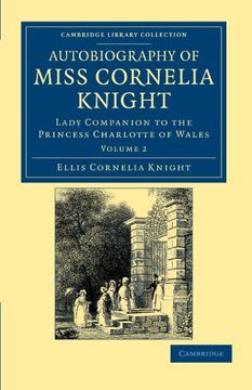 portada Autobiography of Miss Cornelia Knight 2 Volume Set: Autobiography of Miss Cornelia Knight: Lady Companion to the Princess Charlotte of Wales: Volume 2 (Cambridge Library Collection - Travel, Europe) (in English)