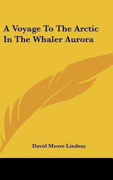 portada a voyage to the arctic in the whaler aurora (en Inglés)