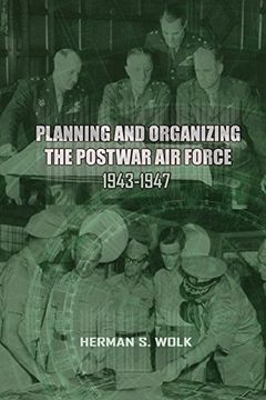 portada Planning and Organizing the Post War Air Force, 1943 - 1947