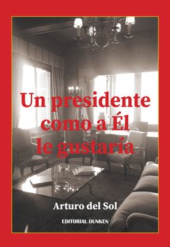 portada Un Presidente como a Él le gustaría