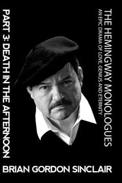 portada The Hemingway Monologues: An Epic Drama of Love, Genius and Eternity (en Inglés)
