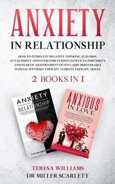 portada Anxiety in Relationship: How to Eliminate Negative Thinking, Jealousy, Attachment and Overcome Couple Conflicts. Insecurity and Fear of Abandon (en Inglés)
