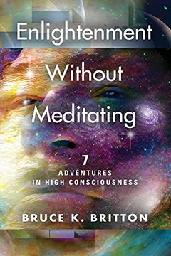 portada Enlightenment Without Meditating: 7 Adventures in High Consciousness
