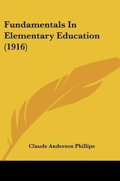portada fundamentals in elementary education (1916) (en Inglés)