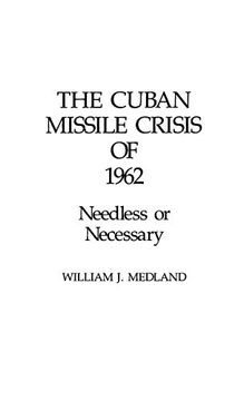 portada The Cuban Missile Crisis of 1962: Needless or Necessary? (in English)