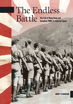 portada The Endless Battle: The Fall of Hong Kong and Canadian POWs in Imperial Japan (en Inglés)