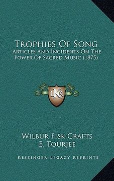 portada trophies of song: articles and incidents on the power of sacred music (1875) (en Inglés)
