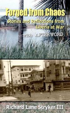 portada forged from chaos: stories and reflections from liberia at war (in English)