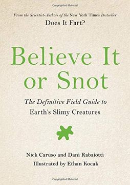 portada Believe it or Snot: The Definitive Field Guide to Earth's Slimy Creatures (Does it Fart Series) 