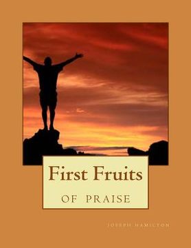 portada First Fruits Of Praise (en Inglés)