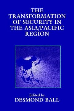 portada the transformation of security in the asia/pacific region (en Inglés)