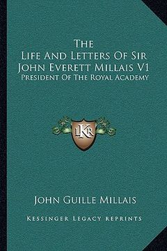portada the life and letters of sir john everett millais v1: president of the royal academy (en Inglés)