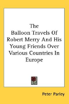portada the balloon travels of robert merry and his young friends over various countries in europe (en Inglés)