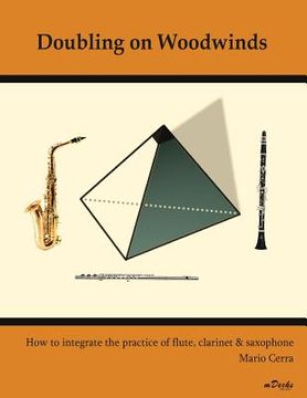 portada Doubling on Woodwinds: How to integrate the practice of flute, clarinet & saxophone (en Inglés)