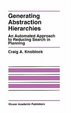 portada generating abstraction hierarchies: an automated approach to reducing search in planning (en Inglés)