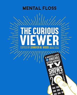 portada Mental Floss: The Curious Viewer: A Miscellany of Bingeable Streaming tv Shows From the Past Twenty Years (en Inglés)