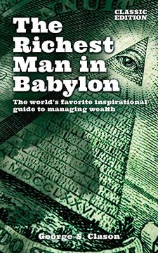 portada The Richest Man in Babylon: The World's Favorite Inspirational Guide to Managing Wealth (Classic Edition) (en Inglés)