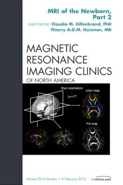 portada MRI of the Newborn, Part 2, an Issue of Magnetic Resonance Imaging Clinics: Volume 20-1 (in English)