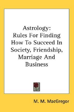 portada astrology: rules for finding how to succeed in society, friendship, marriage and business