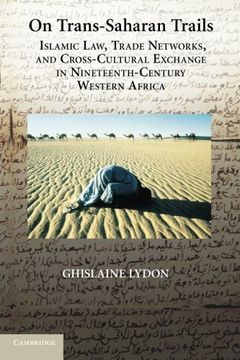 portada On Trans-Saharan Trails: Islamic Law, Trade Networks, and Cross-Cultural Exchange in Nineteenth-Century Western Africa (en Inglés)