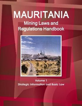 portada Mauritania Mining Laws and Regulations Handbook (World Law Business Library)