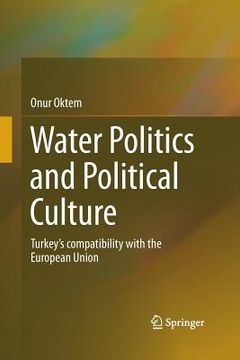 portada Water Politics and Political Culture: Turkey's Compatibility with the European Union (en Inglés)