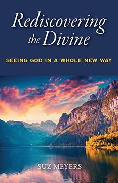 portada Rediscovering the Divine: Seeing God in a Whole New Way
