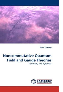portada Noncommutative Quantum Field and Gauge Theories: Symmetry and dynamics