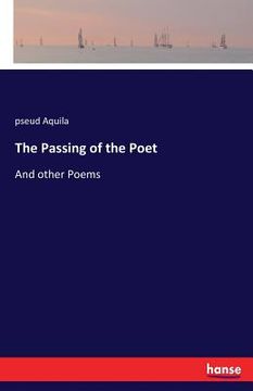 portada The Passing of the Poet: And other Poems