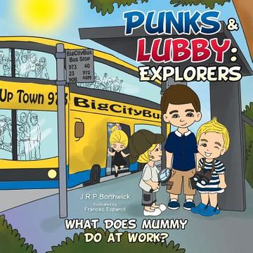 portada Punks & Lubby: Explorers: What Does Mummy Do at Work? (en Inglés)