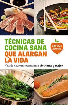 portada Técnicas de cocina sana que alargan la vida: más de noventa recetas para una vida más larga y mejor (in Spanish)