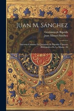 portada Juan m. Sánchez: Doctrina Cristiana del Jerónimo de Ripalda é Intento Bibliográfico de la Misma. Añ