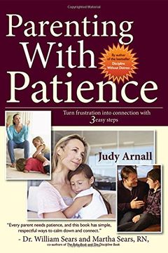 portada Parenting with Patience: Turn Frustration into Connection with 3 Easy Steps (en Inglés)