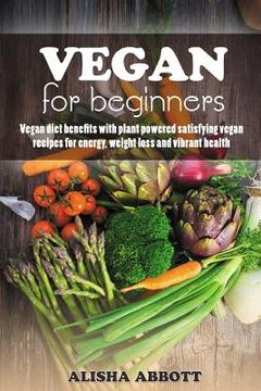 portada Vegan For Beginners: Unforgettable Recipes For Entertaining Every Guest At Every Occasion (en Inglés)