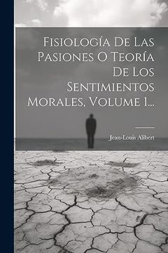 portada Fisiología de las Pasiones o Teoría de los Sentimientos Morales, Volume 1.