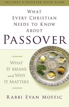 portada What Every Christian Needs to Know About Passover: What It Means and Why It Matters (en Inglés)