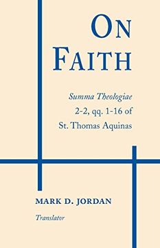 portada On Faith: Summa Theologiae 2-2, qq. 1-16 of st. Thomas Aquinas (en Inglés)