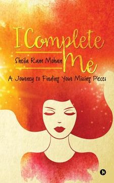 portada I Complete Me: A Journey to Finding Your Missing Pieces (en Inglés)