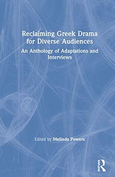 portada Reclaiming Greek Drama for Diverse Audiences: An Anthology of Adaptations and Interviews (en Inglés)