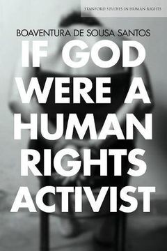 portada If god Were a Human Rights Activist (Stanford Studies in Human Rights) (en Inglés)