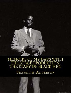 portada Memoirs of My Days with the Stage Production, The Diary of Black Men: An American Phenomenon (en Inglés)