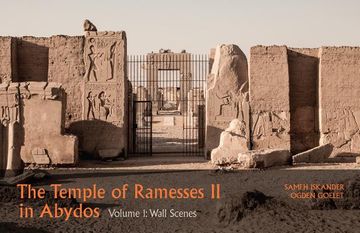 portada The Temple of Ramesses II in Abydos. Volume 1: Volume 1, Wall Scenes - Part 1, Exterior Walls and Courts & Part 2, Chapels and First Pylon (in English)