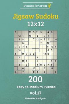 portada Puzzles for Brain - Jigsaw Sudoku 200 Easy to Medium Puzzles 12x12 vol. 17 (en Inglés)