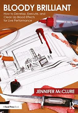 portada Bloody Brilliant: How to Develop, Execute, and Clean up Blood Effects for Live Performance (en Inglés)