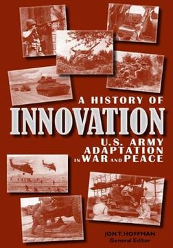 portada A History of Innovation: U.S. Army Adaptation in War and Peace (en Inglés)