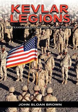 portada kevlar legions: the transformation of the u.s. army, 1989-2005 (en Inglés)
