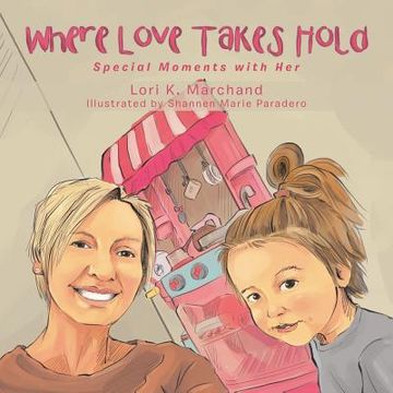 portada Where Love Takes Hold: Special Moments with Her (en Inglés)