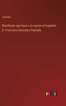 portada Manifiesto que hace a la nacion el brigadier D. Francisco Gonzalez Peynado