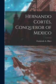portada Hernando Cortés, Conqueror of Mexico (en Inglés)