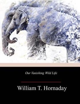 portada Our Vanishing Wild Life (in English)